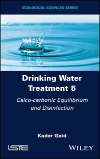 Drinking Water Treatment, Volume 5, Calco-carbonic Equilibrium and Disinfection