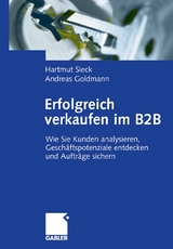 Erfolgreich verkaufen im B2B - Hartmut Sieck, Andreas Goldmann