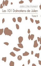 Les 101 Dalmatiens de Julienv- Tome 2 - Julien Litr&eacute;-Froment