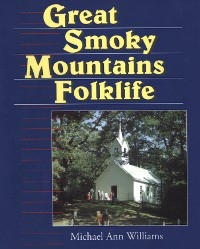 Great Smoky Mountains Folklife - Michael Ann Williams