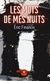 Les mots de mes nuits - &Eacute;ric Finance