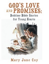 God&rsquo;s Love and Promises: Bedtime Bible Stories for Young Hearts - Mary Jane Coy