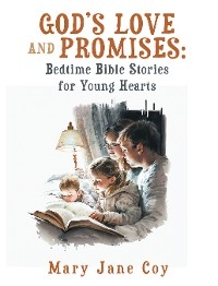 God&rsquo;s Love and Promises: Bedtime Bible Stories for Young Hearts - Mary Jane Coy