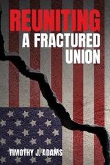 Reuniting a Fractured Union - Timothy J. Adams