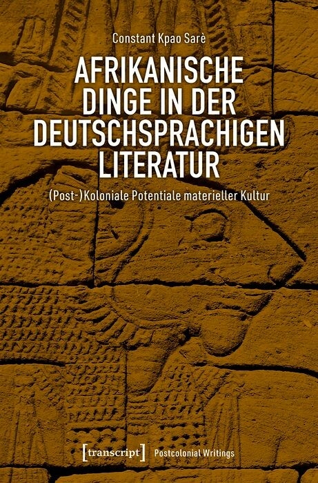 Afrikanische Dinge in der deutschsprachigen Literatur -  Constant Kpao Sar&egrave;
