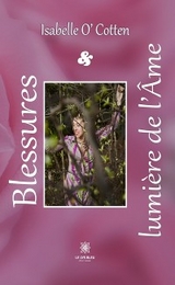 Blessures et lumi&egrave;re de l&rsquo;&Acirc;me - Isabelle O&rsquo; Cotten