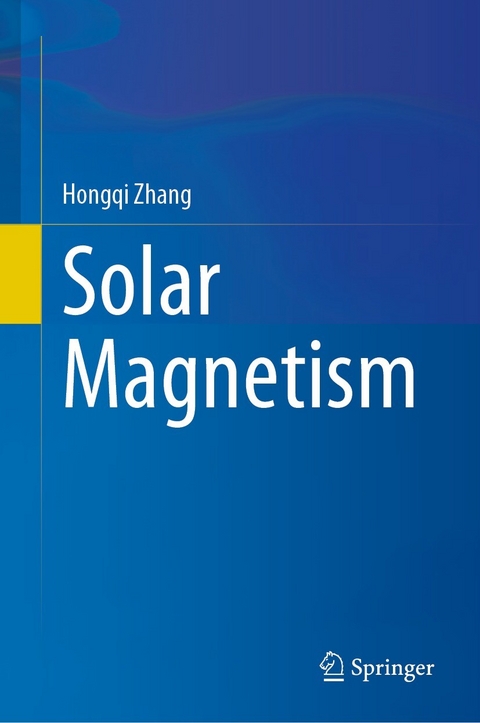Solar Magnetism -  Hongqi Zhang