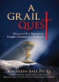 A Grail Quest - Kathleen Ball Ph.D.