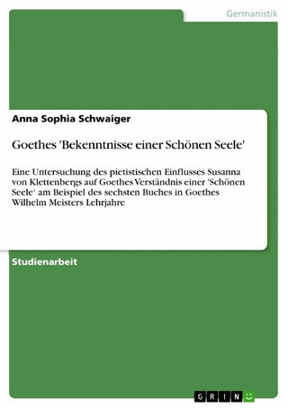 Goethes 'Bekenntnisse einer Schönen Seele'