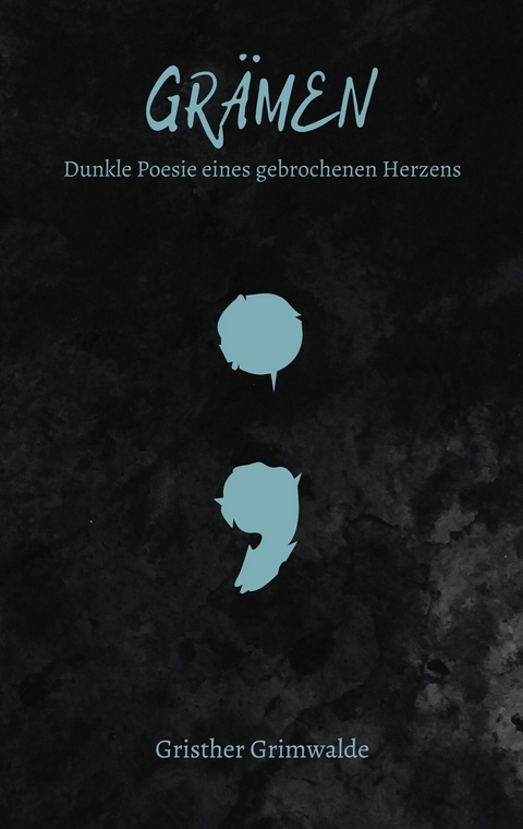 Gr&auml;men - Dunkle Poesie eines gebrochenen Herzens - Gristher Grimwalde