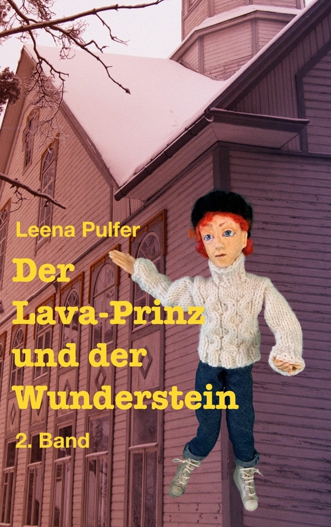 Der Lava-Prinz und der Wunderstein - Leena Pulfer
