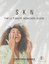 S K N  The Ultimate Skincare Guide - Christiana Daniels