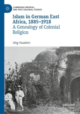 Islam in German East Africa, 1885&ndash;1918 - J&ouml;rg Haustein