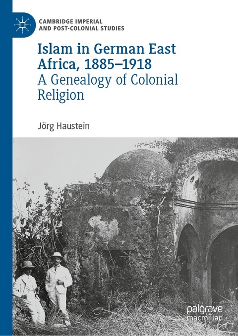 Islam in German East Africa, 1885&ndash;1918 - J&ouml;rg Haustein