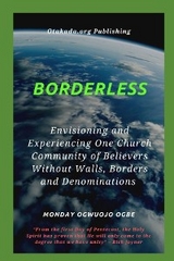 Borderless Envisioning and Experiencing One Church Community of Believers Without Walls, Borders - Ambassador Monday O Ogbe