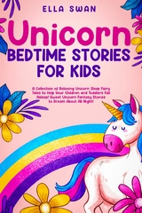 Unicorn Bedtime Stories for Kids -  Ella Swan