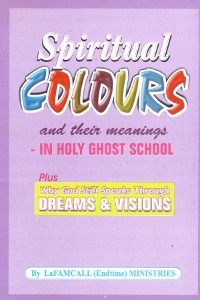 SPIRITUAL COLOURS and their meanings – In HOLY GHOST SCHOOL - Lambert Okafor, Lafamcall Endtimes Ministries
