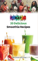 20 Delicious Smoothie Recipes - Dana Jones, Tracy Jones