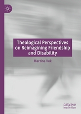 Theological Perspectives on Reimagining Friendship and Disability - Martina Vuk