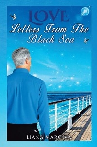 Love Letters from the Black Sea - Liana Margiva