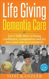 Life Giving Dementia Care - Toni Kanzler