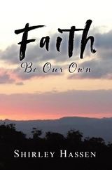 Faith Be Our Own - Shirley Hassen