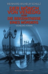 Der M&ouml;nch von Venedig &ndash; oder &ndash; Die Bekenntnisse eines M&ouml;rders: Ein Venedig-Krimi - Meinhard-Wilhelm Schulz