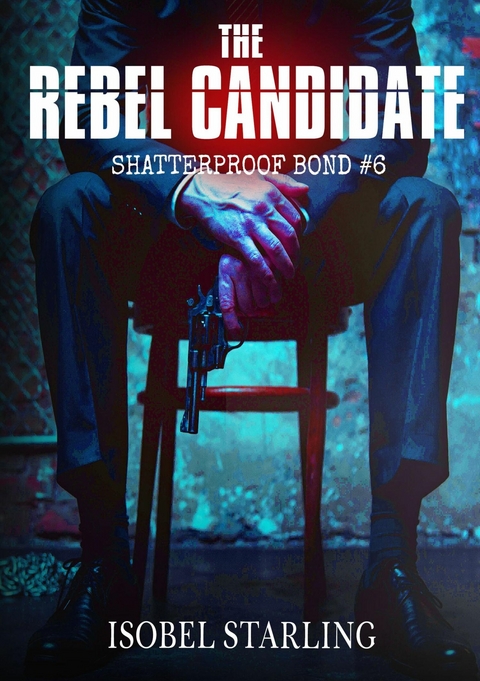The Rebel Candidate - Isobel Starling
