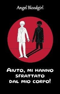 Aiuto, mi hanno sfrattato dal mio corpo! - Angel Bloodgirl