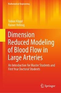 Dimension Reduced Modeling of Blood Flow in Large Arteries - Tobias Köppl, Rainer Helmig
