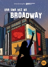 Era uma vez na Broadway - Z&eacute; Henrique de Paula, Ana Toledo, Bia Hoppe, Demerson Souza, Duda Fernandes, Gabriela Favres, Gustavo Fardo, Gustavo Nery, Heloisa Heidtman, Jade Vasconcelos, Joyce Ramos De Melo, Lara Felisberto, Luana Moraes, Piero Gomide, L&ecirc; Renata Aloise, Tatiana Caruso Benne, Thain&aacute; Fernandez, Vict&oacute;ria Morais, Wendy Kao, Guilherme Cepeda, Luci Salutes, Manuella Garc&ecirc;z, Mateus Ribeiro De Aquino, Vitor Rocha