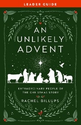 An Unlikely Advent Leader Guide - Rachel Billups