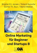Online Marketing f&uuml;r Beginner und Startups 8 - Brigitte E.S. Jansen, Roland Kreische, Guenter Thomas Baur, Bernd Wobser