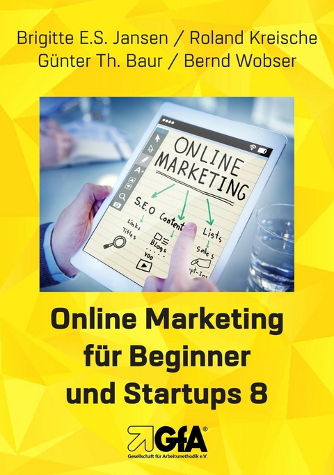 Online Marketing f&uuml;r Beginner und Startups 8 - Brigitte E.S. Jansen, Roland Kreische, Guenter Thomas Baur, Bernd Wobser