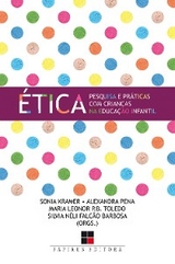 &Eacute;tica: - Sonia Kramer, Alexandra Pena, Maria Leonor P.B. Toledo, Silvia N&eacute;li Falc&atilde;o Barbosa