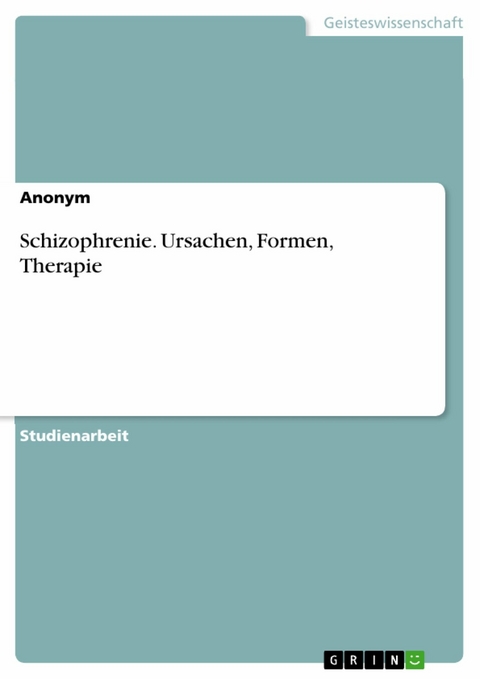 Schizophrenie. Ursachen, Formen, Therapie -  Anonym