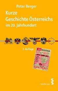 Kurze Geschichte &Ouml;sterreichs im 20. Jahrhundert - Peter Berger