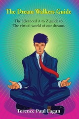 Dream Walkers Guide - The Advanced A-Z Guide to The Virtual World of Our Dreams -  Terence Paul Fagan