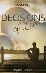 Decisions of Love - Band 1 und 2 -  Sam Jones