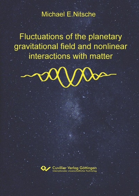 Fluctuations of the planetary gravitational field and nonlinear interactions with matter -  Michael E. Nitsche