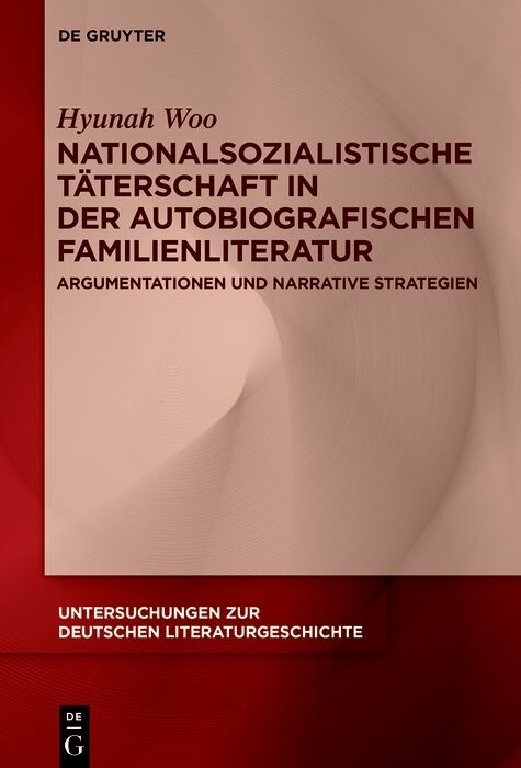 Nationalsozialistische T&auml;terschaft in der autobiografischen Familienliteratur -  Hyunah Woo