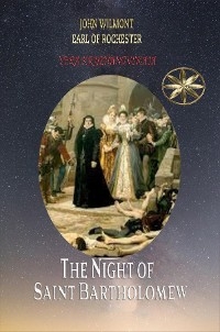 The Night of Saint Bartholomew - Vera Kryzhanovskaia, By the Spi... John W. Earl of Rochester