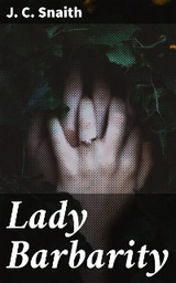 Lady Barbarity - J. C. Snaith