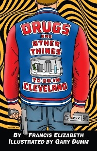 Drugs and Other Things to Do in Cleveland - Francis Elizabeth