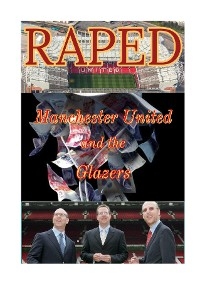 Raped Manchester United and the Glazers - Gary R Marshall
