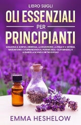Libro Sugli Oli Essenziali Per Principianti - Emma Heshelow