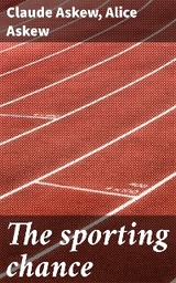 The sporting chance - Claude Askew, Alice Askew