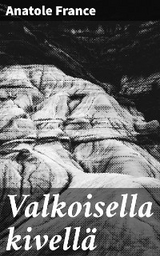 Valkoisella kivell&auml; - Anatole France