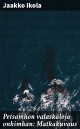 Petsamhon valaskaloja onkimhan: Matkakuvaus - Jaakko Ikola