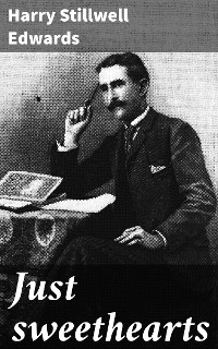 Just sweethearts - Harry Stillwell Edwards